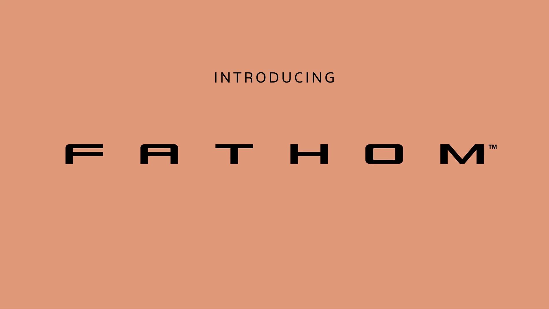 Introducing Fathom