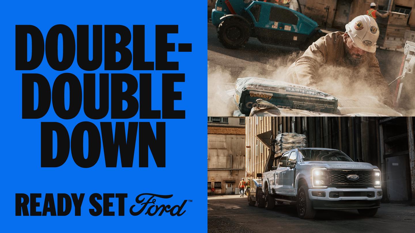 Person working at a construction site. Super Duty truck parked at a construction site. “Double double Down. Ready Set Ford”.